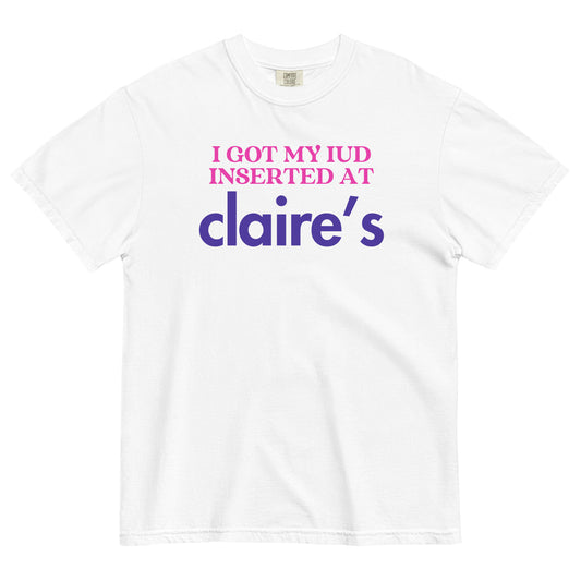 I Got My IUD Inserted At Claire's T-Shirt