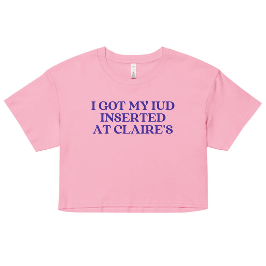 I Got My IUD Inserted At Claire's Crop Top